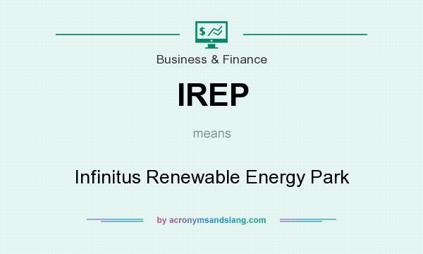 What does IREP mean? It stands for Infinitus Renewable Energy Park