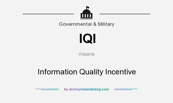 What does IQI mean? It stands for Information Quality Incentive
