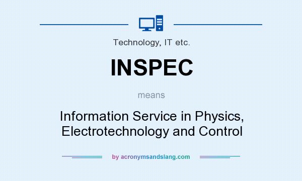 What does INSPEC mean? It stands for Information Service in Physics, Electrotechnology and Control