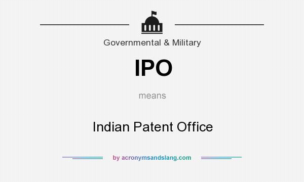 What does IPO mean? It stands for Indian Patent Office