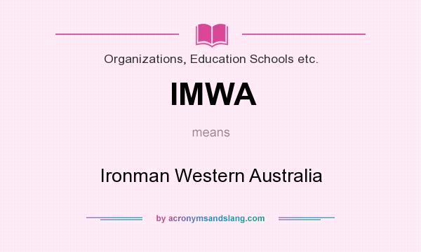 What does IMWA mean? It stands for Ironman Western Australia