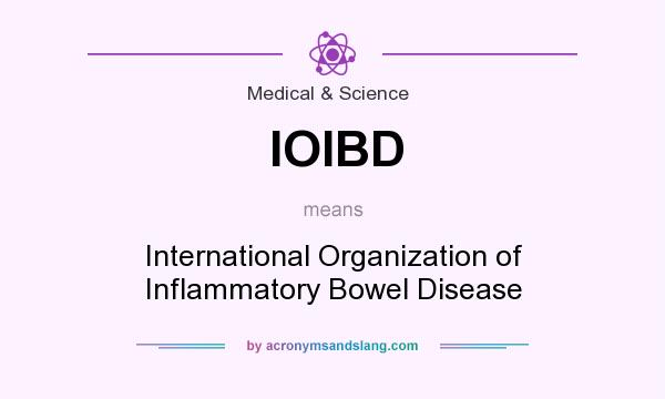 What does IOIBD mean? It stands for International Organization of Inflammatory Bowel Disease
