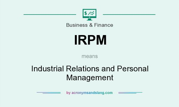 What does IRPM mean? It stands for Industrial Relations and Personal Management