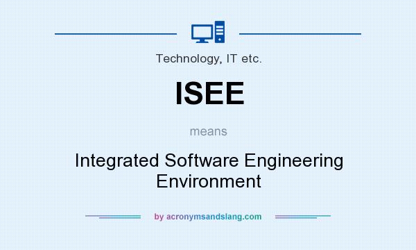 What does ISEE mean? It stands for Integrated Software Engineering Environment