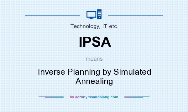 What does IPSA mean? It stands for Inverse Planning by Simulated Annealing