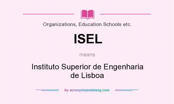 What does ISEL mean? It stands for Instituto Superior de Engenharia de Lisboa