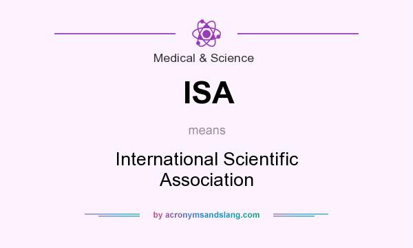 What does ISA mean? It stands for International Scientific Association