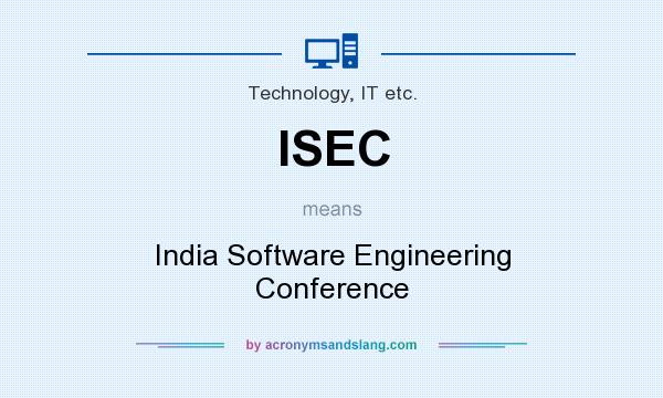 What does ISEC mean? It stands for India Software Engineering Conference