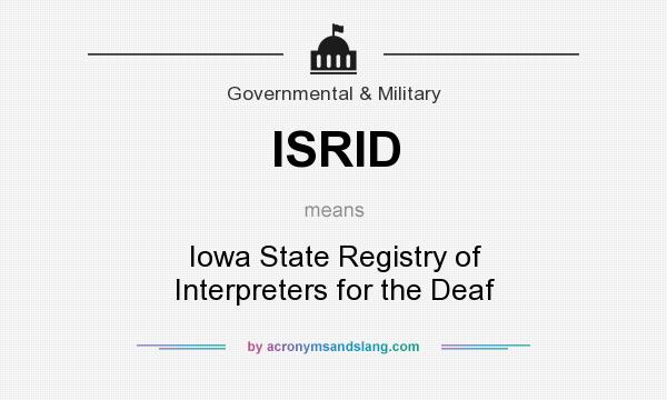 What does ISRID mean? It stands for Iowa State Registry of Interpreters for the Deaf