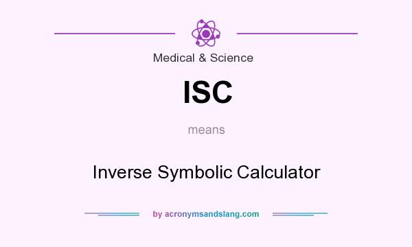 What does ISC mean? It stands for Inverse Symbolic Calculator