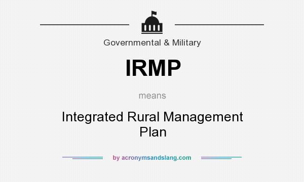 What does IRMP mean? It stands for Integrated Rural Management Plan