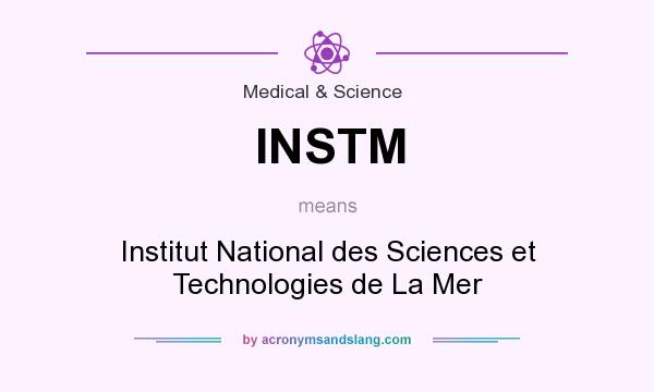 What does INSTM mean? It stands for Institut National des Sciences et Technologies de La Mer