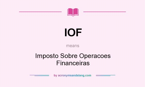 What does IOF mean? It stands for Imposto Sobre Operacoes Financeiras