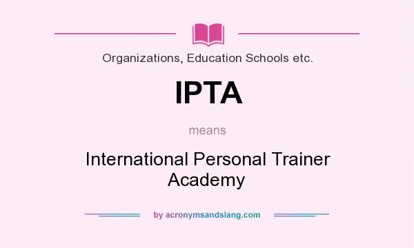 What does IPTA mean? It stands for International Personal Trainer Academy