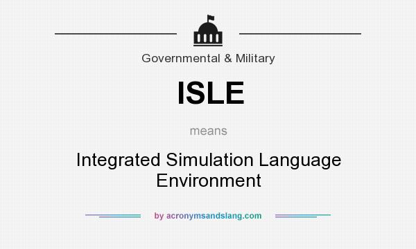What does ISLE mean? It stands for Integrated Simulation Language Environment