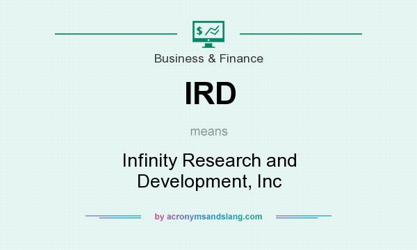 What does IRD mean? It stands for Infinity Research and Development, Inc