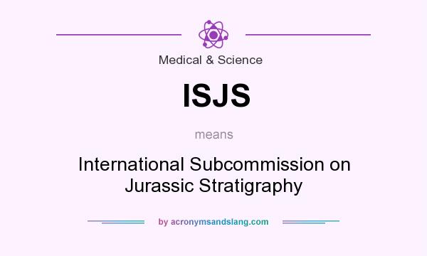 What does ISJS mean? It stands for International Subcommission on Jurassic Stratigraphy