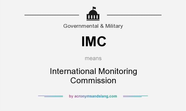 What does IMC mean? It stands for International Monitoring Commission