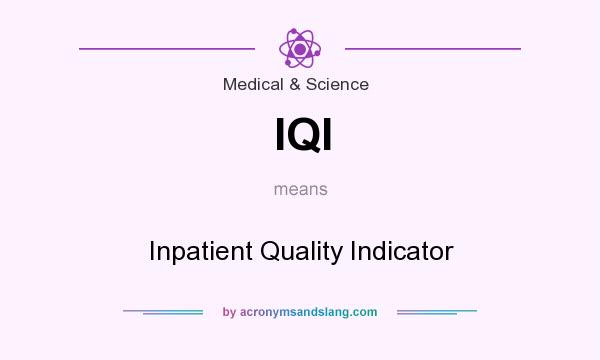 What does IQI mean? It stands for Inpatient Quality Indicator