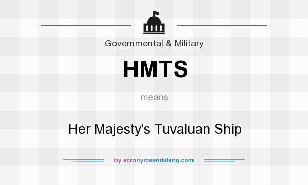 What does HMTS mean? It stands for Her Majesty`s Tuvaluan Ship