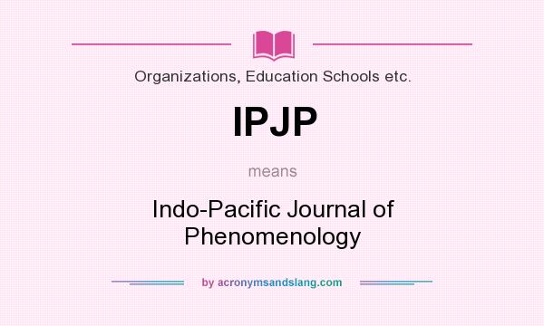 What does IPJP mean? It stands for Indo-Pacific Journal of Phenomenology
