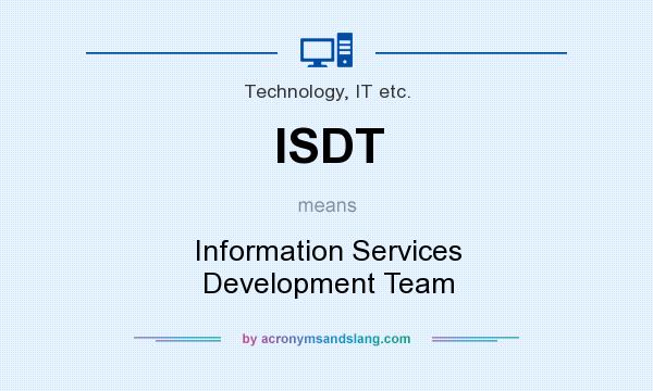 What does ISDT mean? It stands for Information Services Development Team