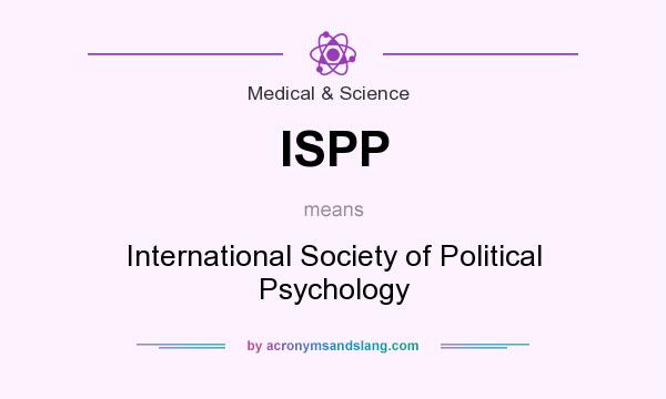 What does ISPP mean? It stands for International Society of Political Psychology