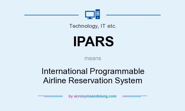 What does IPARS mean? It stands for International Programmable Airline Reservation System