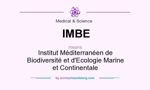 What does IMBE mean? It stands for Institut Méditerranéen de Biodiversité et d`Ecologie Marine et Continentale