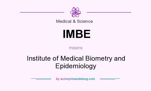 What does IMBE mean? It stands for Institute of Medical Biometry and Epidemiology
