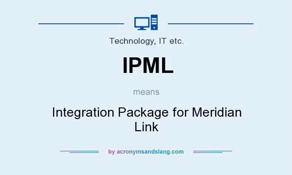 What does IPML mean? It stands for Integration Package for Meridian Link