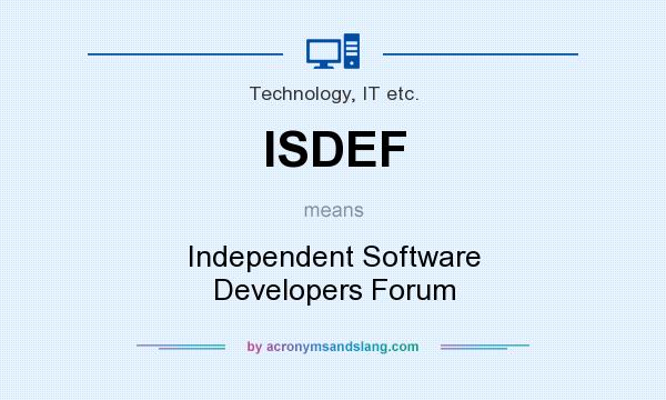 What does ISDEF mean? It stands for Independent Software Developers Forum