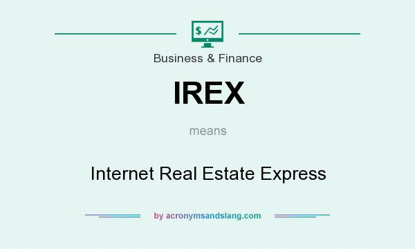 What does IREX mean? It stands for Internet Real Estate Express