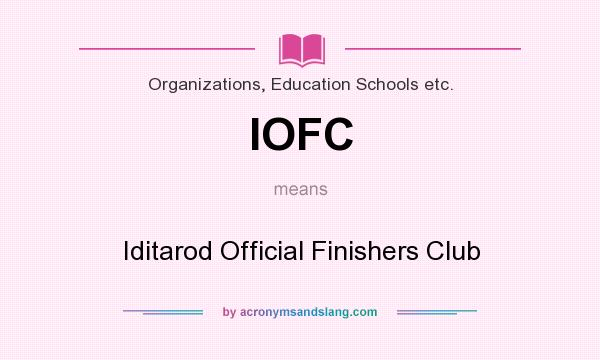 What does IOFC mean? It stands for Iditarod Official Finishers Club