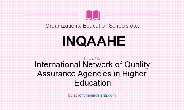 What does INQAAHE mean? It stands for International Network of Quality Assurance Agencies in Higher Education