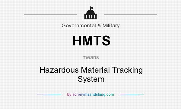 What does HMTS mean? It stands for Hazardous Material Tracking System
