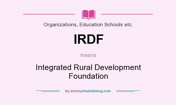 What does IRDF mean? It stands for Integrated Rural Development Foundation