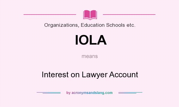 What does IOLA mean? It stands for Interest on Lawyer Account