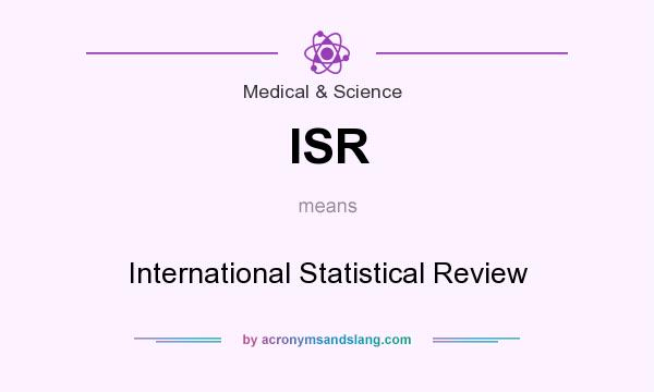 What does ISR mean? It stands for International Statistical Review