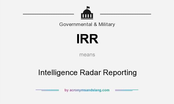 What does IRR mean? It stands for Intelligence Radar Reporting