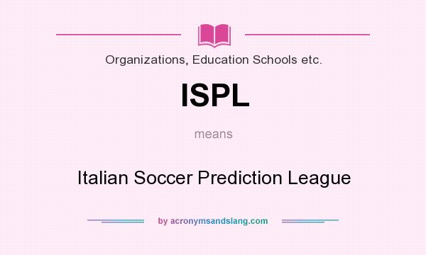 What does ISPL mean? It stands for Italian Soccer Prediction League