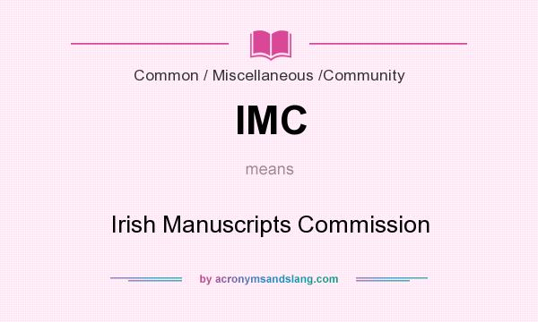 What does IMC mean? It stands for Irish Manuscripts Commission