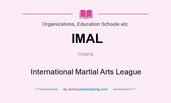 What does IMAL mean? It stands for International Martial Arts League