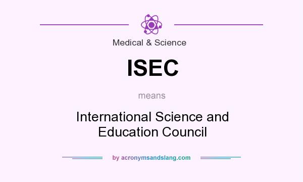 What does ISEC mean? It stands for International Science and Education Council