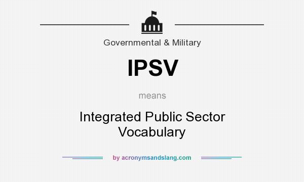 What does IPSV mean? It stands for Integrated Public Sector Vocabulary