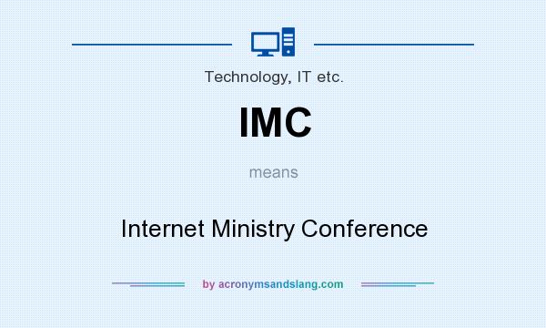 What does IMC mean? It stands for Internet Ministry Conference