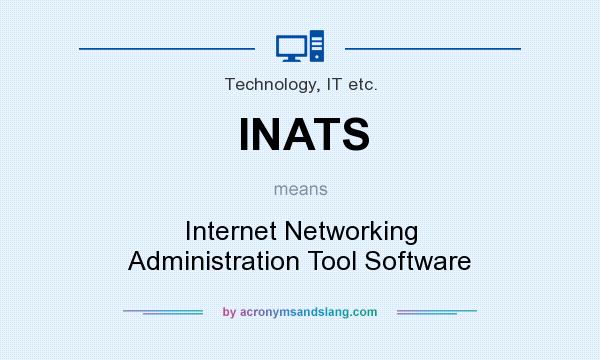 What does INATS mean? It stands for Internet Networking Administration Tool Software