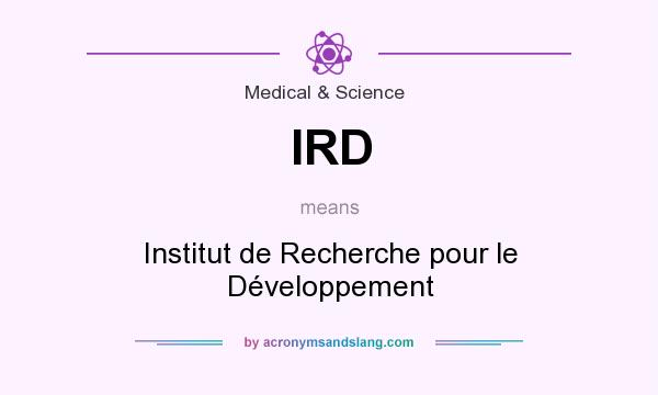 What does IRD mean? It stands for Institut de Recherche pour le Développement