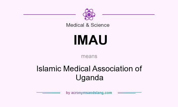What does IMAU mean? It stands for Islamic Medical Association of Uganda