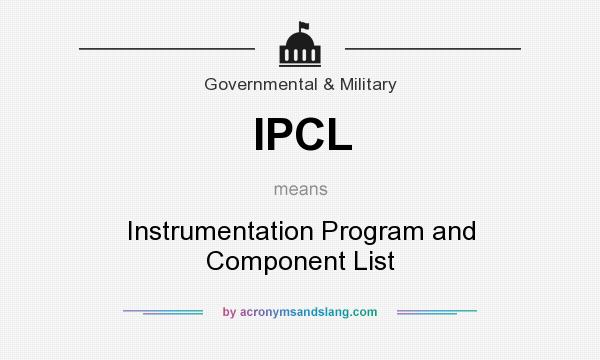 What does IPCL mean? It stands for Instrumentation Program and Component List
